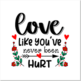 Love Like You've Never Been Hurt Posters and Art